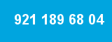 921 189 68 04 921 189 68 04